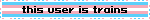 Blinkie que certifica que soy un tren (porque dice trains en lugar de trans).